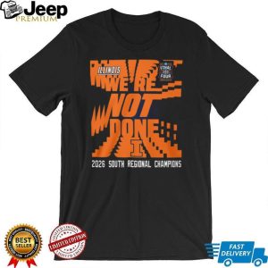 Illinois Basketball 2026 South Regional Champions “We’re Not Done” Final Four T Shirt Illinois Basketball 2026 South Regional Champions “We’re Not Done” Final Four T Shirt