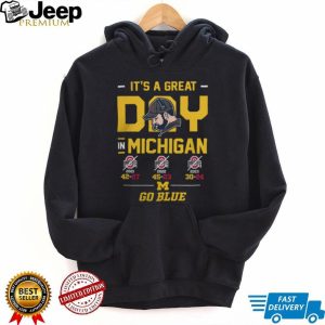 It's A Great Day In Michigan Go Blue 3 Year Win Streak T Shirt