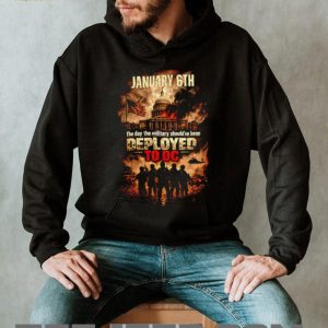 January 6th The Day The Military Should Have Been Deployed To DC Political T Shirt January 6th The Day The Military Should Have Been Deployed To DC Political T Shirt