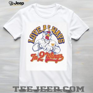 Love Always In 2 Wings Funny Hip Hop Chicken Graphic T Shirt Love Always In 2 Wings Funny Hip Hop Chicken Graphic T Shirt