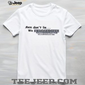 Men Don’t Lie We Exaggerate Funny Slogan T Shirt Men Don’t Lie We Exaggerate Funny Slogan T Shirt
