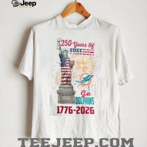 Miami Dolphins 250 Years Of Freedom 1776 2026 USA Semiquincentennial T Shirt Miami Dolphins 250 Years Of Freedom 1776 2026 USA Semiquincentennial T Shirt