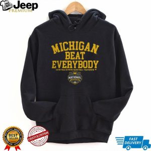 Michigan Beat Everybody 2026 NCAA DI Mens Basketball National Champions T Shirt