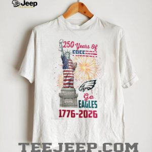 Philadelphia Eagles 250 Years of Freedom 1776 2026 Patriotic Statue of Liberty T Shirt Philadelphia Eagles 250 Years of Freedom 1776 2026 Patriotic Statue of Liberty T Shirt