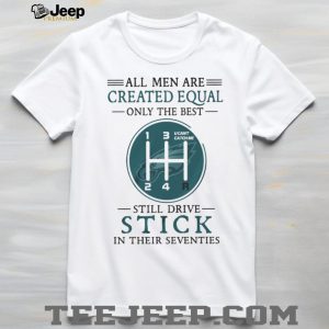 Philadelphia Eagles Only The Best Drive Stick 70th Birthday Gift For Men T Shirt Philadelphia Eagles Only The Best Drive Stick 70th Birthday Gift For Men T Shirt