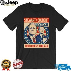 Stewart and Colbert 2028 Truthiness For All Political T Shirt Stewart and Colbert 2028 Truthiness For All Political T Shirt
