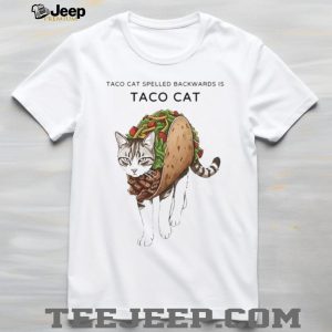 Taco Cat Spelled Backwards is Taco Cat Funny Palindrome Kitty Lover T Shirt Taco Cat Spelled Backwards is Taco Cat Funny Palindrome Kitty Lover T Shirt