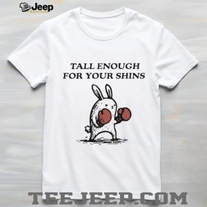 Tall Enough For Your Shins Boxing Bunny Funny Graphic T shirt Tall Enough For Your Shins Boxing Bunny Funny Graphic T shirt