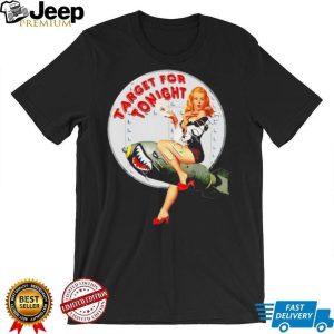 Target For Tonight WWII Style Bomber Nose Art Pinup T Shirt Target For Tonight WWII Style Bomber Nose Art Pinup T Shirt