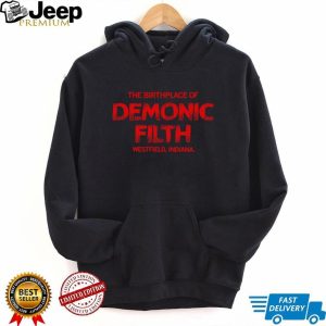The Birthplace Of Demonic Filth Westfield Indiana Gothic Horror Sarcastic Men Women T Shirt