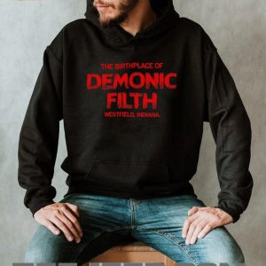 The Birthplace Of Demonic Filth Westfield Indiana Gothic Horror Sarcastic Men Women T Shirt