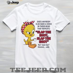 Tweety Bird Slap The Idiot Voice In My Head T Shirt Tweety Bird Slap The Idiot Voice In My Head T Shirt