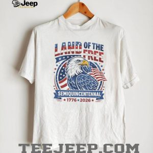 USA Semiquincentennial 1776 2026 Land of the Free American Eagle T Shirt USA Semiquincentennial 1776 2026 Land of the Free American Eagle T Shirt