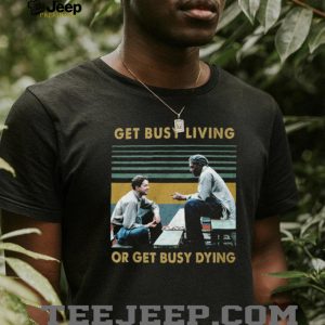 Vintage Retro Get Busy Living Or Get Busy Dying Andy and Red T Shirt