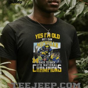 Yes I'm Old But I Saw Michigan Back To Back CFB National Champions T Shirt
