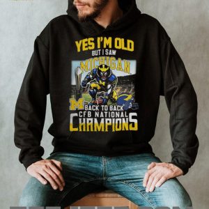 Yes I'm Old But I Saw Michigan Back To Back CFB National Champions T Shirt