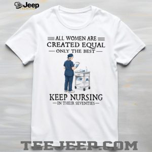 70s Nurse Profession All Women Created Equal Gift T Shirt