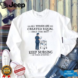 70s Nurse Profession All Women Created Equal Gift T Shirt