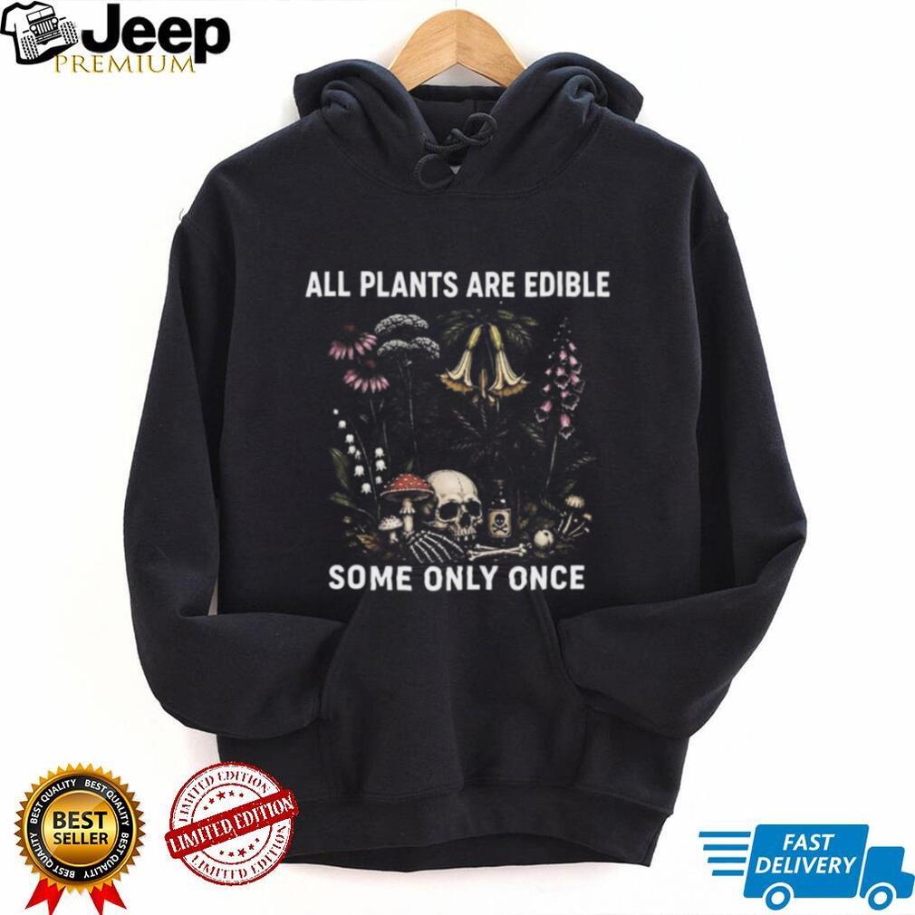All Plants Are Edible Some Only Once Vintage Botanical Skull T Shirt All Plants Are Edible Some Only Once Vintage Botanical Skull T Shirt