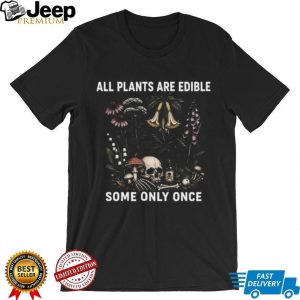 All Plants Are Edible Some Only Once Vintage Botanical Skull T Shirt