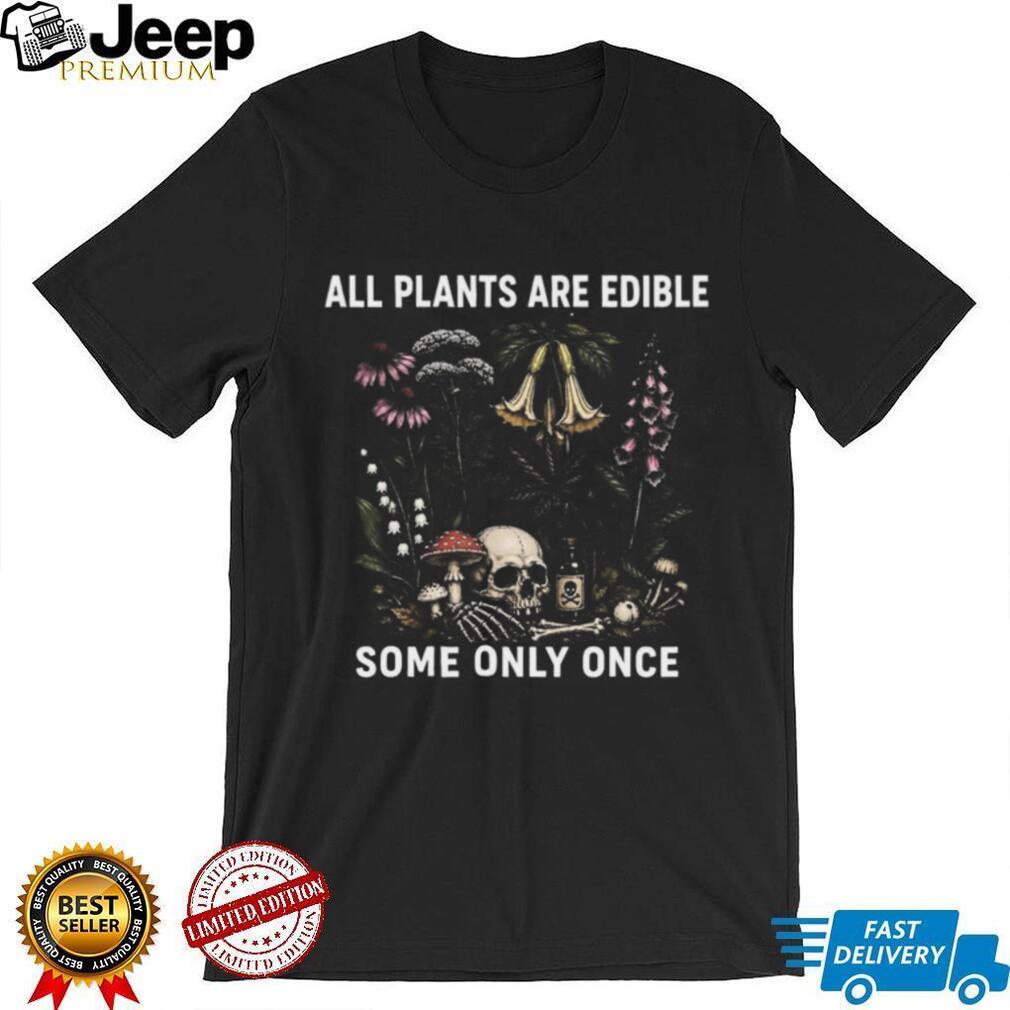 All Plants Are Edible Some Only Once Vintage Botanical Skull T Shirt All Plants Are Edible Some Only Once Vintage Botanical Skull T Shirt