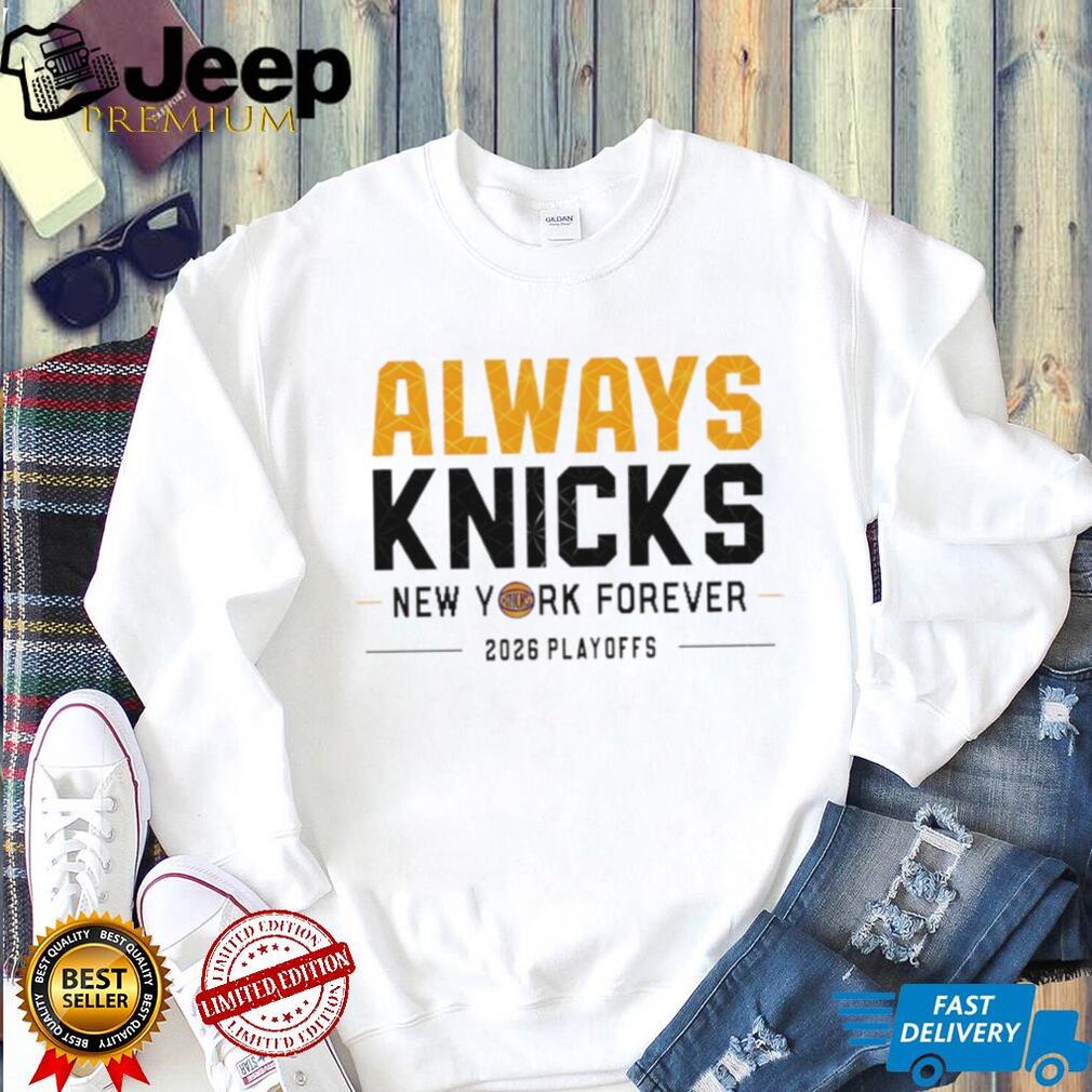 Always Knicks New York Forever 2026 Playoffs New York Knicks Basketball Game Day shirt Always Knicks New York Forever 2026 Playoffs New York Knicks Basketball Game Day shirt