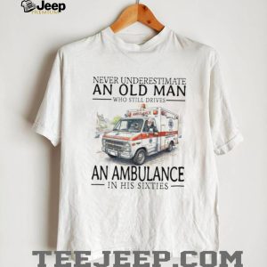 Ambulance Driver Old Man in His Sixties EMT Paramedic T Shirt