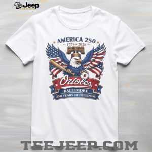 America 250 Baltimore Orioles 1776 2026 250 Years of Freedom T Shirt