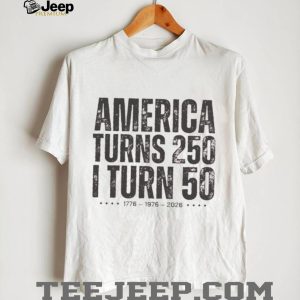 America Turns 250 I Turn 50 Birthday Anniversary T Shirt