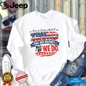 Anti Trump Decency Political Quote American Flag T Shirt