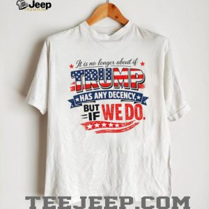 Anti Trump Decency Political Quote American Flag T Shirt