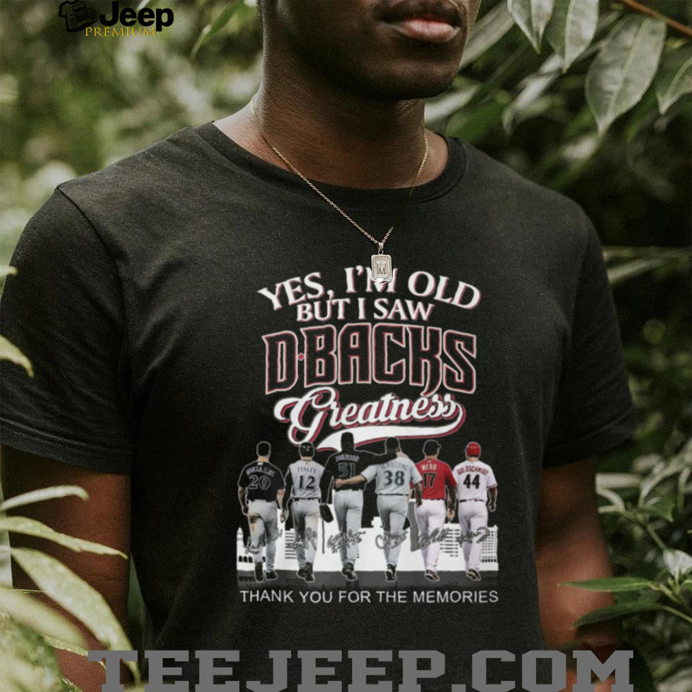 Arizona Baseball Legends Yes I M Old But I Saw Dbacks Greatness T Shirt Arizona Baseball Legends Yes I M Old But I Saw Dbacks Greatness T Shirt