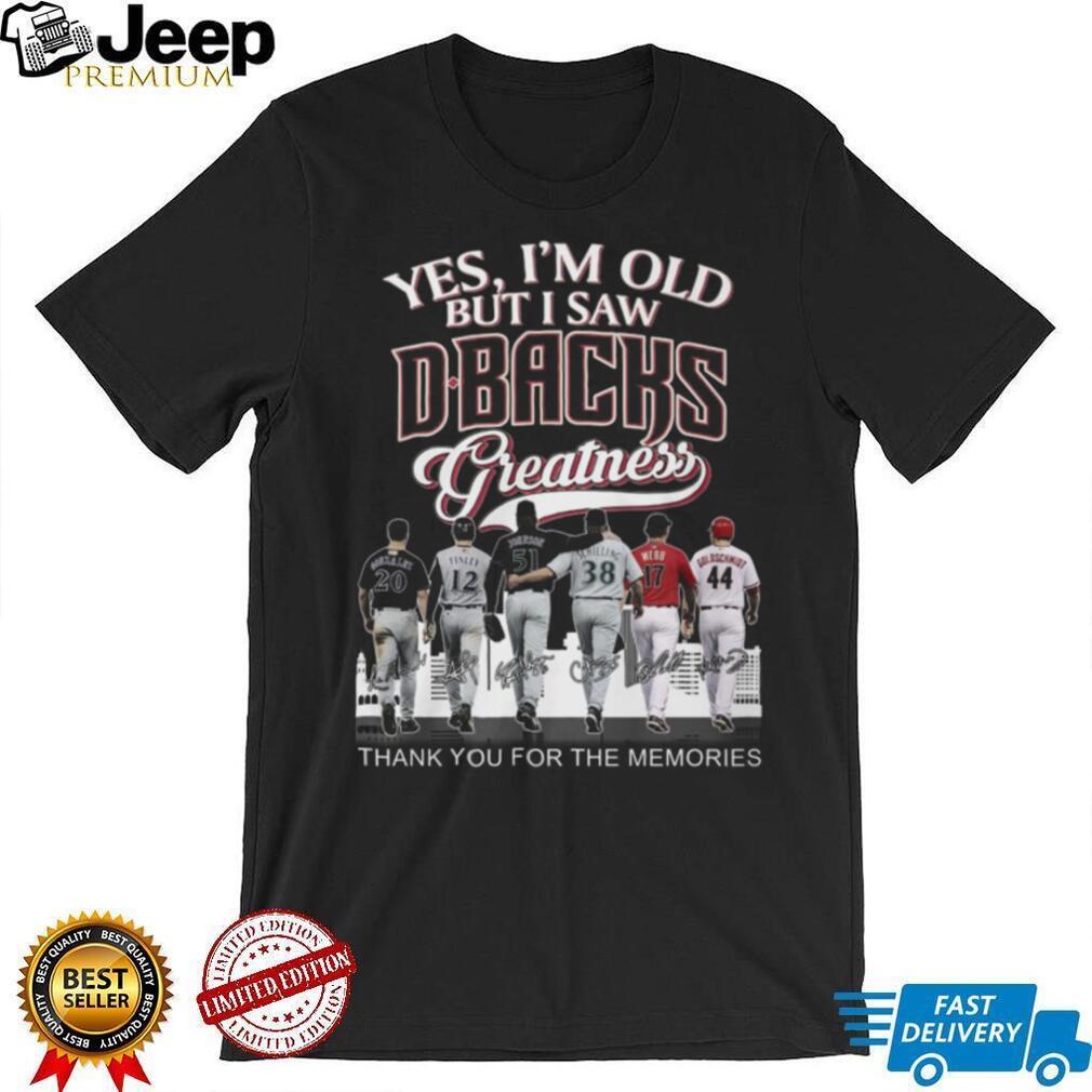 Arizona Baseball Legends Yes I M Old But I Saw Dbacks Greatness T Shirt Arizona Baseball Legends Yes I M Old But I Saw Dbacks Greatness T Shirt
