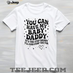 Baby Daddy Step Daddy Sarcastic Humor Funny Quote T Shirt