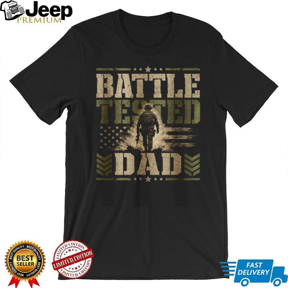 Battle Tested Dad Military Soldier US Flag Father’s Day T Shirt Battle Tested Dad Military Soldier US Flag Father’s Day T Shirt