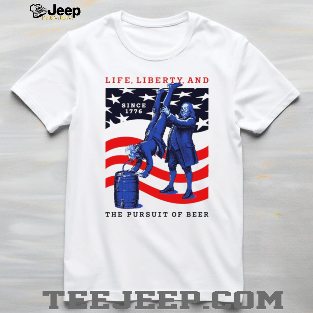 Benjamin Franklin Beer Keg Party Life Liberty Pursuit Of Happiness T Shirt Benjamin Franklin Beer Keg Party Life Liberty Pursuit Of Happiness T Shirt