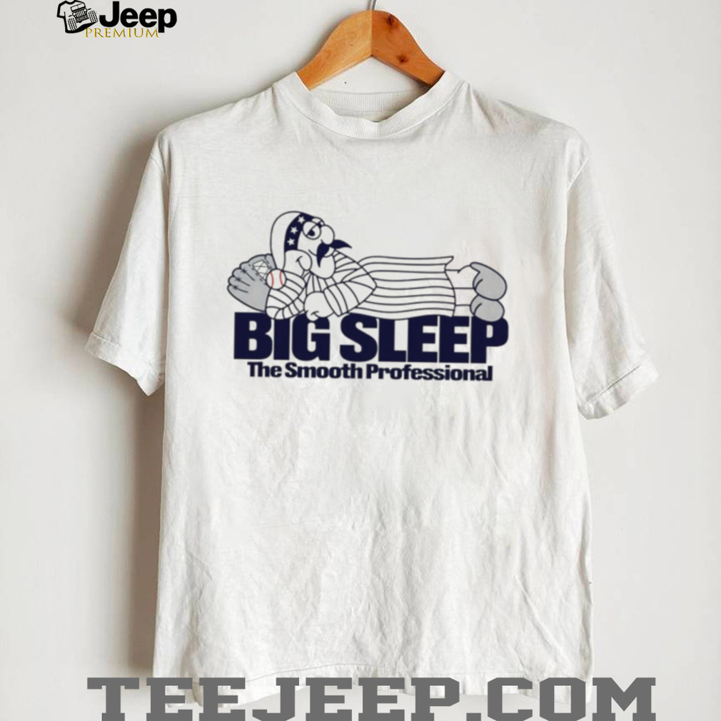 Big Sleep Smooth Professional Funny Baseball Player T Shirt Big Sleep Smooth Professional Funny Baseball Player T Shirt
