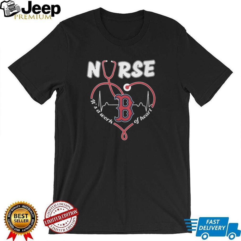 Boston Red Sox Nurse Work Of Heart Stethoscope Red Logo T Shirt Boston Red Sox Nurse Work Of Heart Stethoscope Red Logo T Shirt