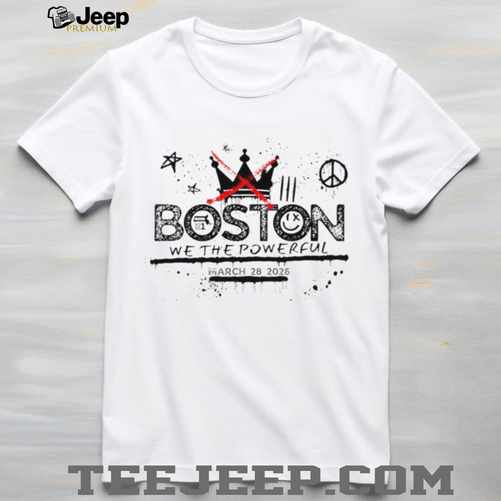 Boston We The Powerful March 2026 Graffiti T Shirt Boston We The Powerful March 2026 Graffiti T Shirt