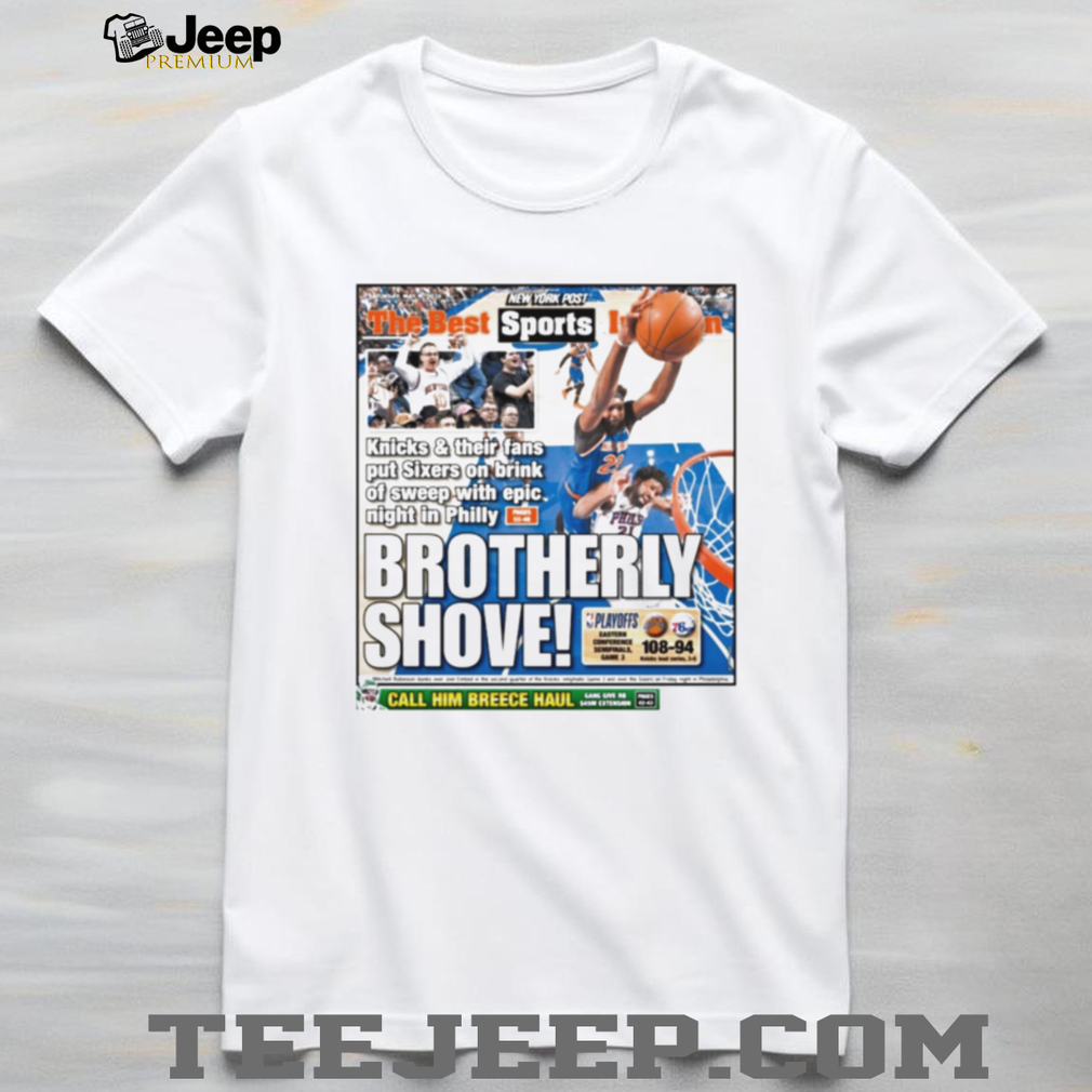 Brotherly Shove NY Post Knicks vs Sixers NBA Playoffs Sports T Shirt Brotherly Shove NY Post Knicks vs Sixers NBA Playoffs Sports T Shirt
