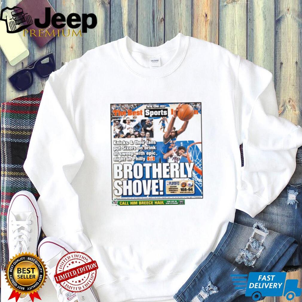 Brotherly Shove NY Post Knicks vs Sixers NBA Playoffs Sports T Shirt Brotherly Shove NY Post Knicks vs Sixers NBA Playoffs Sports T Shirt