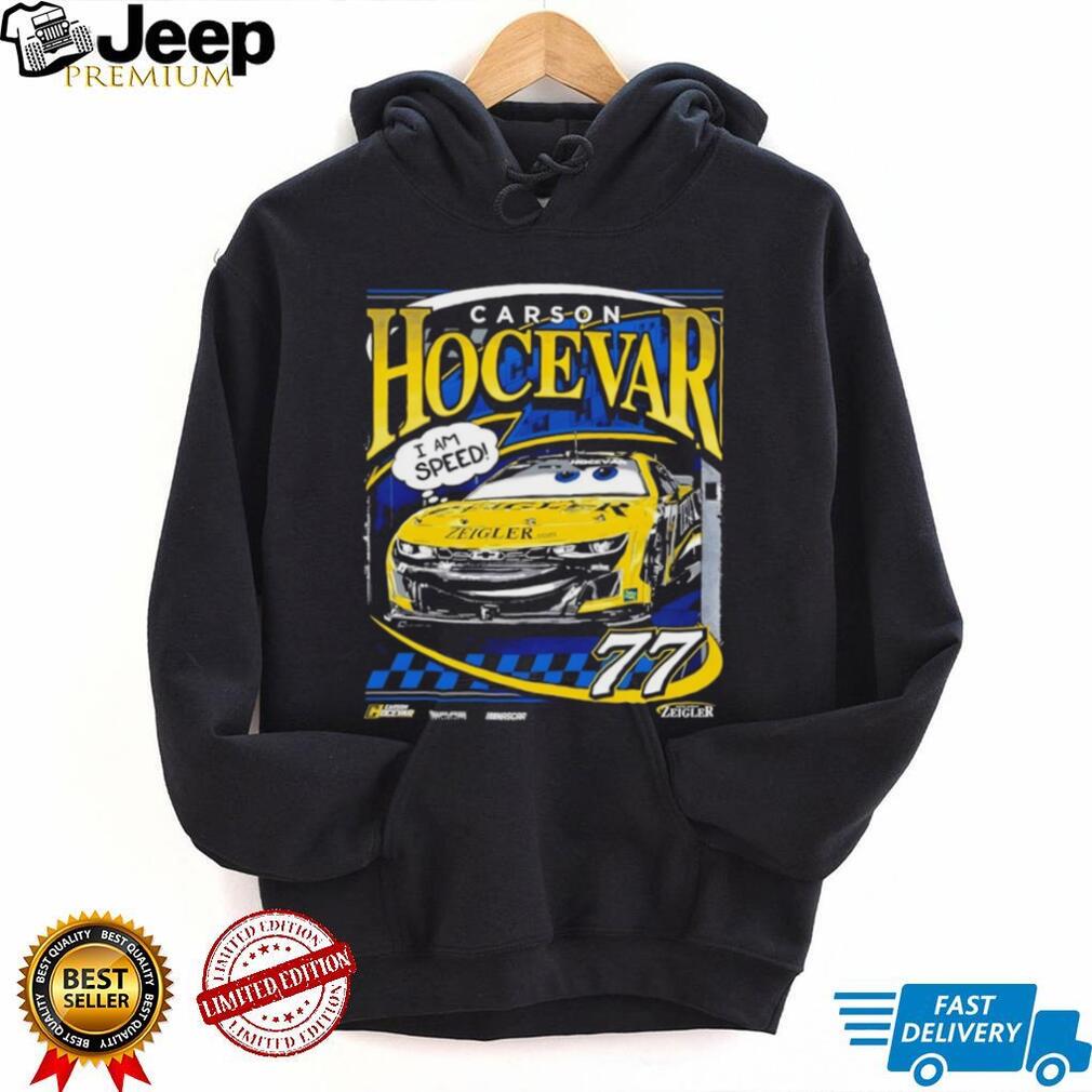 Carson Hocevar 77 NASCAR Zeigler I Am Speed Racing T Shirt Carson Hocevar 77 NASCAR Zeigler I Am Speed Racing T Shirt