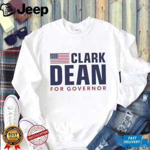Clark Dean For Governor Campaign Political Election T Shirt Clark Dean For Governor Campaign Political Election T Shirt