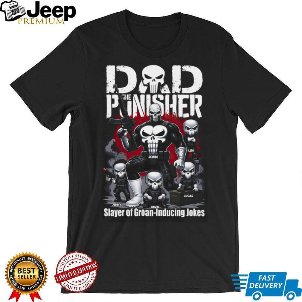 Custom Dad The Punisher Slayer Of Groan Inducing Jokes Father Day T Shirt Custom Dad The Punisher Slayer Of Groan Inducing Jokes Father Day T Shirt