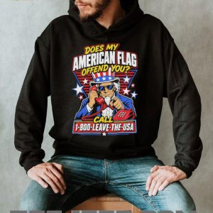Does My American Flag Offend You Uncle Sam 1 800 LEAVE THE USA T Shirt