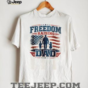 Freedom Raising Dad T Shirt American Flag Patriotic Fatherhood T Shirt