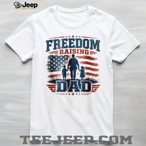 Freedom Raising Dad T Shirt American Flag Patriotic Fatherhood T Shirt