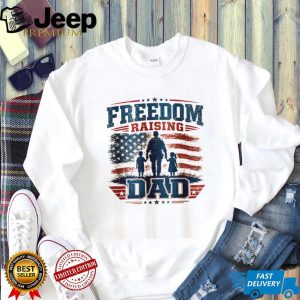 Freedom Raising Dad T Shirt American Flag Patriotic Fatherhood T Shirt