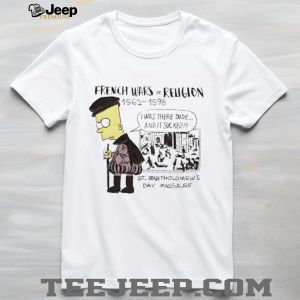 French Wars of Religion Bart Simpson St. Bartholomew's Day Massacre Parody T Shirt