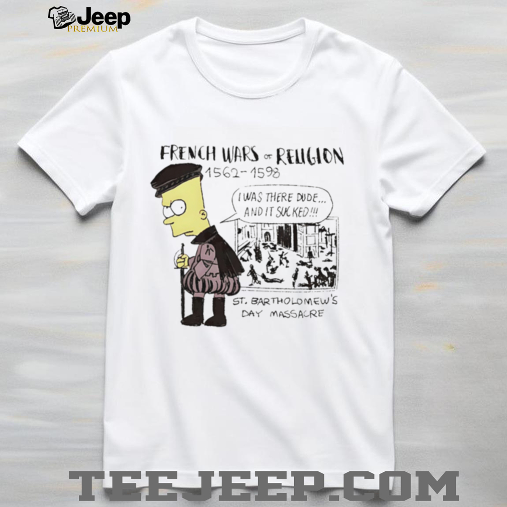 French Wars of Religion Bart Simpson St. Bartholomew’s Day Massacre Parody T Shirt French Wars of Religion Bart Simpson St. Bartholomew’s Day Massacre Parody T Shirt